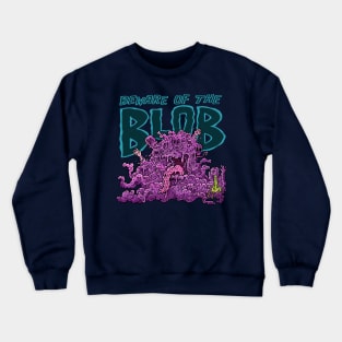 Beware of the Blob Crewneck Sweatshirt